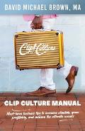 Clip Culture Manual: Must-have business tips to increase clientele, grow profitably, and achieve ultimate success