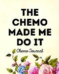 The Chemo Made Me Do It: Chemo Journal