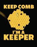 Keep Comb I'm A Keeper: Beekeeping Log Book Apiary Queen Catcher Honey Agriculture