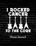 I Rocked Cancer To The Core: Chemo Journal Cancer Notebook Fighting Cancer