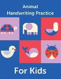 Animal Handwriting Practice For Kids: Animal Alphabet Workbook Activity Book Ages 3-6 Handwriting Penmanship
