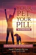 Your Pet, Your Pill(R) Workbook: A Self-Discovery Guide About How Pets Lead You to a Happy, Healthy and Successful Life