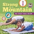Strong as a Mountain (My First Yoga Book)