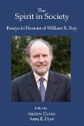 The Spirit in Society: Essays in Honour of William K. Kay