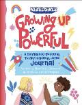 Growing Up Powerful Journal A Confidence Boosting Totally Inspiring Joyful Journal