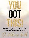 You Got This!: A Risk-Taking Guide for Women Who Are Ready to Change the World