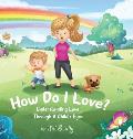 How Do I Love?: Understanding Love Through a Child's Eyes