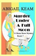 Murder Under A Full Moon: A 1930s Mona Moon Historical Cozy Mystery