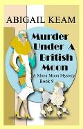 Murder Under A British Moon: A 1930s Mona Moon Historical Cozy Mystery