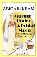 Murder Under A Bridal Moon: A 1930s Mona Moon Historical Cozy Mystery