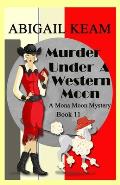 Murder Under A Western Moon: A 1930s Mona Moon Historical Cozy Mystery