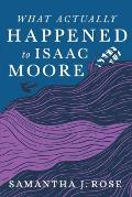 What Actually Happened to Isaac Moore