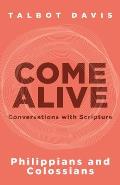 Come Alive: Philippians and Colossians: Conversations with Scripture