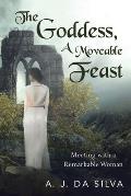 The Goddess, A Moveable Feast: Meetings with a Remarkable Woman