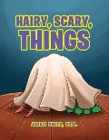 Hairy, Scary, Things