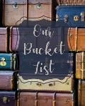 Our Bucket List: Bucket List Book For Couples, 101 Prompts For Creating Great Adventures, Planner And Journal Ideas To Inspire Your Tra