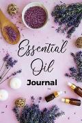 Essential Oil Journal: Recipe Notebook, Blend Organizer, Aromatherapy, Holistic Natural Healing Diffuser Recipes, Logbook For Testing Blends,