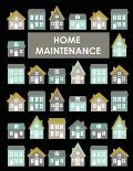 Home Maintenance Log Book: House Repair Checklist Tracker For Scheduling Services and Repairs, Notebook For Home Improvement And Renovation Proje