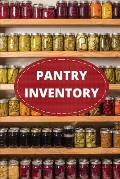 Pantry Inventory Log Book: Record And Track Food Inventory For Dry Goods, Freezer, Refrigerator And Grocery Items, Pantry Supply Log, Prepper Foo