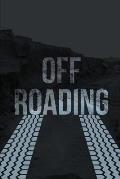 Off-Roading Log Book: Backroad Trail Notebook, Rating Trails, And Terrain, Motocross, Vehicle Maintenance Checklist, ATV, Four-Wheel Adventu