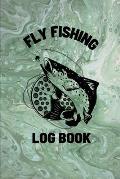 Fly Fishing Log Book: Anglers Notebook For Tracking Weather Conditions, Fish Caught, Flies Used, Fisherman Journal For Recording Catches, Ha