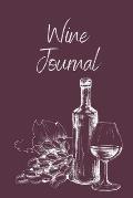 Wine Tasting Journal: Wine Notebook To Record And Rate Aroma, Taste, Appearance, Wine Collector's Log Book, Wine Lover Gift