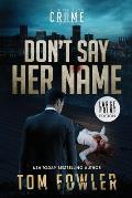 Don't Say Her Name: A C.T. Ferguson Crime Novel