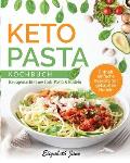 Keto Pasta Kochbuch: Hausgemachte Low Carb-Pasta & NudeIn