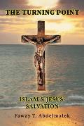 The Turning Point: Islam & Jesus Salvation