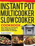 Instant Pot Multicooker Slow Cooker Cookbook: Easy, Delicious and Healthy Slow Cooker Recipes for Smart People on a Budget