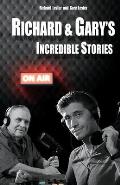 Richard & Gary's Incredible Stories: The Best of the Original Podcasts