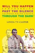 Will You Happen, Past the Silence, Through the Dark?: Remembering Leonard Ralph Casper