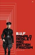 Buf: Oswald Mosley and British Fascism