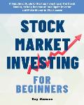Stock Market Investing for Beginners: A Simplified Guide to Starting Investing in The Stock Market, to help Become an Intelligent Investor and Make Mo
