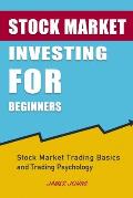 Stock Market Investing for Beginners: Stock Market Trading Basics and Trading Psychology