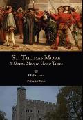 St. Thomas More: A Great Man in Hard Times