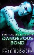 Dangerous Bond: Mated to the Alien Universe