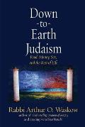 Down to Earth Judaism: Food, Money, Sex, and the Rest of Life