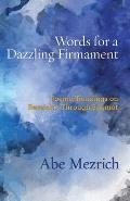 Words for a Dazzling Firmament: Poems / Readings on Bereshit Through Shemot
