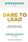 Workbook for dare to lead Dare to Lead Brave Work. Tough Conversations. Whole Hearts by Brene Brown Brave Work. Tough Conversations. Whole Hea