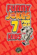 Funny Jokes for 7 Year Old Kids: 100+ Crazy Jokes That Will Make You Laugh Out Loud!