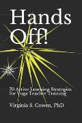 Hands Off! 70 Active Learning Strategies for Yoga Teacher Training
