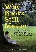 Why Books Still Matter: Honoring Joyce Meskis-Essays on the Past, Present, and Future of Books, Bookselling, and Publishing