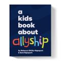 A Kids Book About Allyship