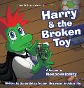 Harry and the Broken Toy: An Interactive Children's Book That Teaches Responsibility, Teamwork, and Why It's Important to Clean Up Their Rooms.