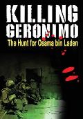 Killing Geronimo: The Hunt for Osama bin Laden