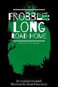 Frobble: Long Road Home