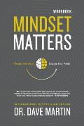 Mindset Matters Workbook: Change Your Mind, Change Your World