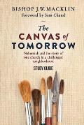 The Canvas of Tomorrow - Study Guide: Nehemiah and the story of one church in a challenged neighborhood