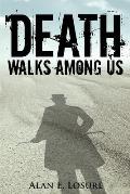Death Walks Among Us